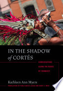 In the shadow of Cortés : conversations along the route of conquest /