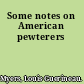 Some notes on American pewterers