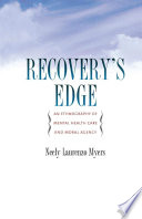 Recovery's edge : an ethnography of mental health care and moral agency /