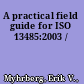 A practical field guide for ISO 13485:2003 /