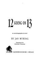 12 going on 13 : an autobiographical novel /