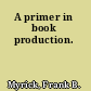 A primer in book production.
