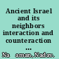 Ancient Israel and its neighbors interaction and counteraction : collected essays. Vol. 1 /