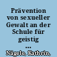 Prävention von sexueller Gewalt an der Schule für geistig Behinderte : Eignung verschiedener Materialien für den Unterricht /