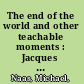 The end of the world and other teachable moments : Jacques Derrida's final seminar /