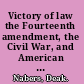 Victory of law the Fourteenth amendment, the Civil War, and American literature, 1852-1867 /