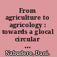 From agriculture to agricology : towards a glocal circular economy /