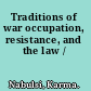 Traditions of war occupation, resistance, and the law /