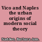 Vico and Naples the urban origins of modern social theory /