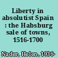 Liberty in absolutist Spain : the Habsburg sale of towns, 1516-1700 /