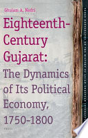 Eighteenth-century Gujarat the dynamics of its political economy, 1750-1800 /