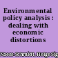 Environmental policy analysis : dealing with economic distortions /