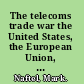 The telecoms trade war the United States, the European Union, and the World Trade Organisation /