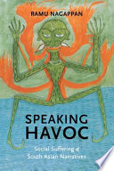 Speaking havoc : social suffering & South Asian narratives /