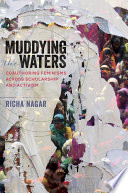 Muddying the waters : coauthoring feminisms across scholarship and activism /