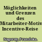 Möglichkeiten und Grenzen des Mitarbeiter-Motivations-Instruments Incentive-Reise