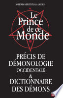 Le prince de ce monde : précis de démonologie occidentale et dictionnaire des démons /