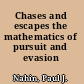 Chases and escapes the mathematics of pursuit and evasion /