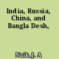 India, Russia, China, and Bangla Desh,