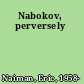 Nabokov, perversely