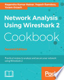 Network analysis using Wireshark 2 cookbook : practical recipes to analyze and secure your network using Wireshark 2 /