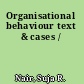 Organisational behaviour text & cases /