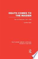 Death comes to the maiden sex and execution 1431-1933 /