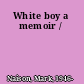White boy a memoir /