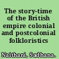 The story-time of the British empire colonial and postcolonial folkloristics /
