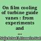 On film cooling of turbine guide vanes : from experiments and CFD-simulations to correlation development /