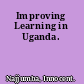 Improving Learning in Uganda.