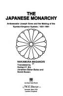 The Japanese monarchy : Ambassador Joseph Grew and the making of the "Symbol emperor system," 1931-1991 /