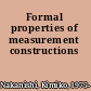 Formal properties of measurement constructions