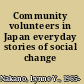 Community volunteers in Japan everyday stories of social change /