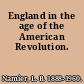 England in the age of the American Revolution.