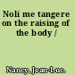 Noli me tangere on the raising of the body /