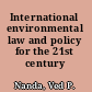 International environmental law and policy for the 21st century