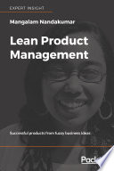 Lean product management : successful products from fuzzy business ideas /