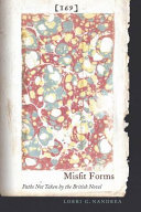 Misfit forms : paths not taken by the British novel /