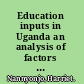 Education inputs in Uganda an analysis of factors influencing learning achievement in grade six /