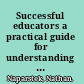 Successful educators a practical guide for understanding children's learning problems and mental health issues /