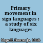 Primary movement in sign languages : a study of six languages /