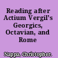 Reading after Actium Vergil's Georgics, Octavian, and Rome /