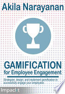 Gamification for employee engagement : strategize, design, and implement gamification to successfully engage your employees /