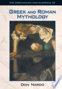 The Greenhaven encyclopedia of Greek and Roman mythology /