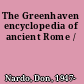 The Greenhaven encyclopedia of ancient Rome /