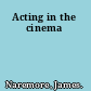 Acting in the cinema