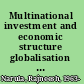 Multinational investment and economic structure globalisation and competitiveness /