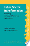 Public sector transformation rethinking markets and hierarchies in government /