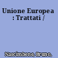 Unione Europea : Trattati /